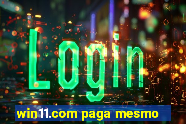 win11.com paga mesmo